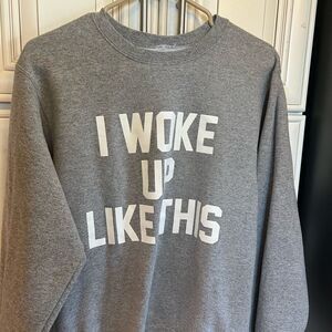 I Woke Up Like This" Graphic Sweatshirt M